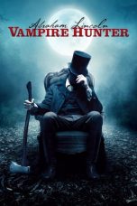 Nonton film Abraham Lincoln: Vampire Hunter dan download HD sub indo